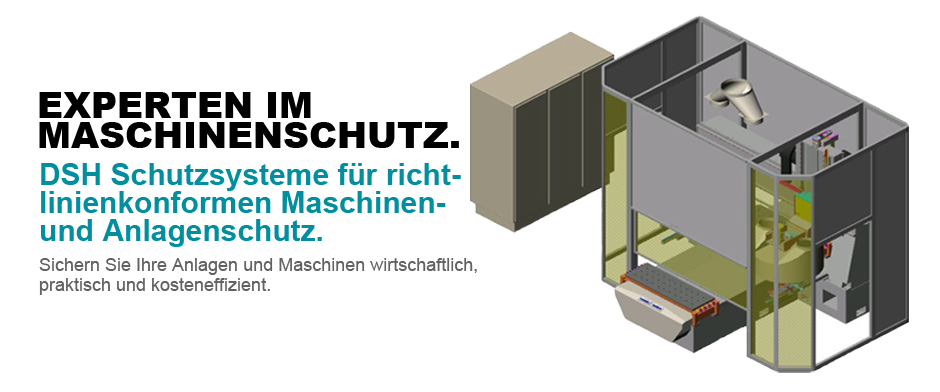 Maschinenschutz: Experten im Maschinenschutz. DSH Schutzsysteme für richtlinienkonformen Maschinen- und Anlagenschutz.